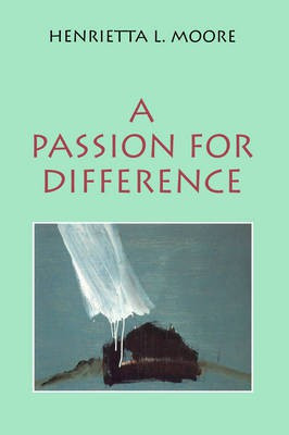 A Passion for Difference(English, Hardcover, Moore Henrietta L.)