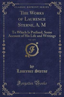 The Works of Laurence Sterne, A. M, Vol. 1 of 5(English, Paperback, Sterne Laurence)