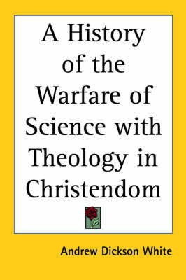 A History of the Warfare of Science with Theology in Christendom (1896)(English, Paperback, White Andrew Dickson)
