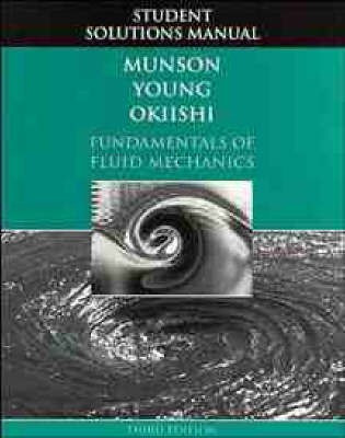 Fundamentals of Fluid Mechanics: Student Solutions Manual to 3r.e(English, Paperback, Munson Bruce R.)