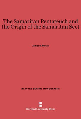 The Samaritan Pentateuch and the Origin of the Samaritan Sect(English, Electronic book text, Purvis James D.)