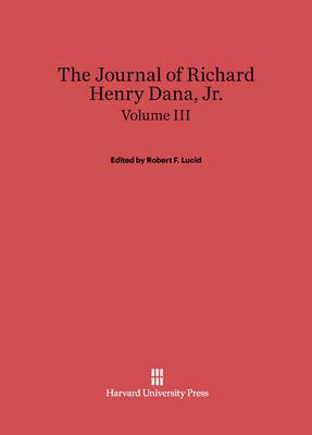 The Journal of Richard Henry Dana, Jr.. Volume III(English, Electronic book text, unknown)
