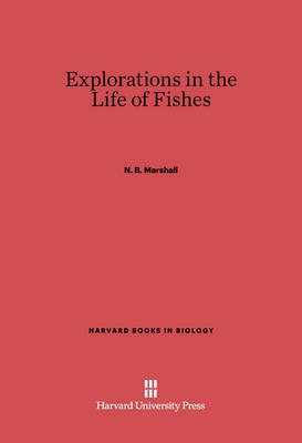 Explorations in the Life of Fishes(English, Electronic book text, Marshall N. B.)