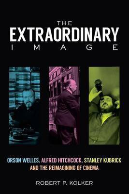 The Extraordinary Image(English, Electronic book text, Kolker Robert P Emeritus Professor)
