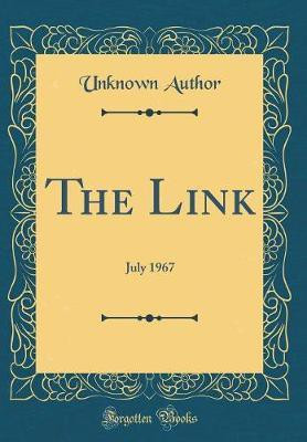 The Link: July 1967 (Classic Reprint)(English, Hardcover, Author Unknown)