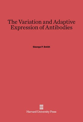 The Variation and Adaptive Expression of Antibodies(English, Electronic book text, Smith George P.)