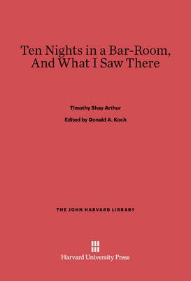 Ten Nights in a Bar-Room, And What I Saw There(English, Electronic book text, Arthur Timothy Shay)