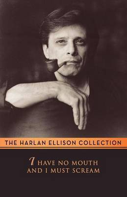 I Have No Mouth & I Must Scream(English, Paperback, Ellison Harlan)
