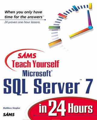 Sams Teach Yourself SQL Server 7 in 24 Hours(English, Paperback, Shepker Matt)