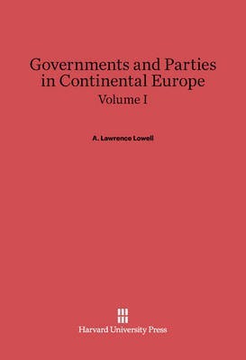 A. Lawrence Lowell: Governments and Parties in Continental Europe. Volume I(English, Electronic book text, unknown)