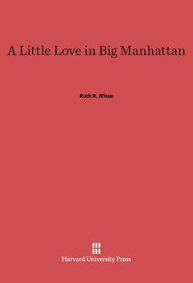 A Little Love in Big Manhattan(English, Electronic book text, Wisse Ruth R.)