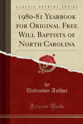 1980-81 Yearbook for Original Free Will Baptists of North Carolina (Classic Reprint)(English, Paperback, Author Unknown)