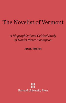 The Novelist of Vermont(English, Electronic book text, Flitcroft John E.)