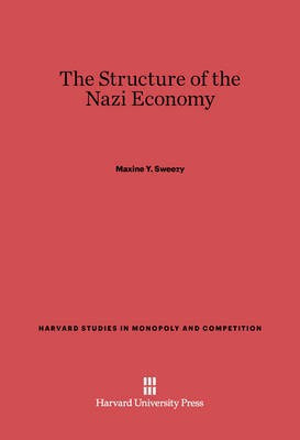 The Structure of the Nazi Economy(English, Electronic book text, Sweezy Maxine Y.)