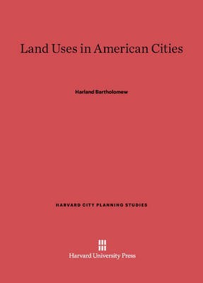 Land Uses in American Cities(English, Electronic book text, Bartholomew Harland)