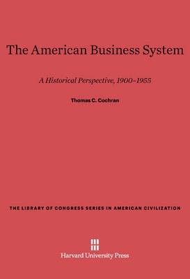 The American Business System(English, Electronic book text, Cochran Thomas C.)