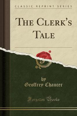 The Clerk's Tale (Classic Reprint)(English, Paperback, Chaucer Geoffrey)