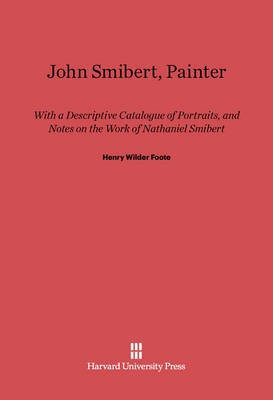 John Smibert, Painter(English, Electronic book text, Foote Henry Wilder)