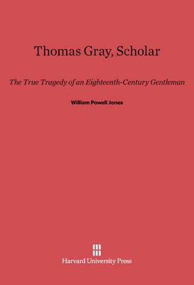 Thomas Gray, Scholar(English, Electronic book text, Jones William Powell)