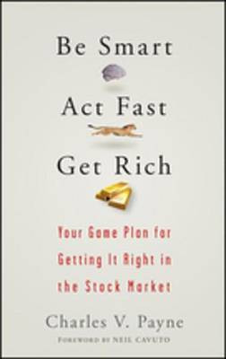 Be Smart, Act Fast, Get Rich(English, Electronic book text, Payne Charles V.)