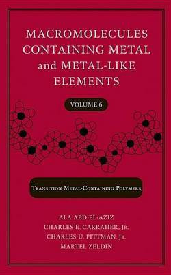 Macromolecules Containing Metal and Metal-Like Elements, Volume 6(English, Electronic book text, unknown)
