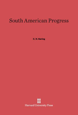 South American Progress(English, Electronic book text, Haring C. H.)