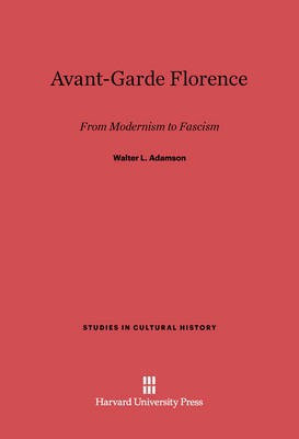 Avant-Garde Florence(English, Electronic book text, Adamson Walter L.)