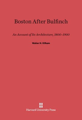 Boston After Bulfinch(English, Electronic book text, Kilham Walter H.)