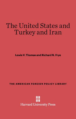 The United States and Turkey and Iran(English, Electronic book text, Thomas Lewis V.)