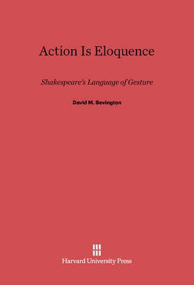 Action Is Eloquence(English, Electronic book text, Bevington David M.)
