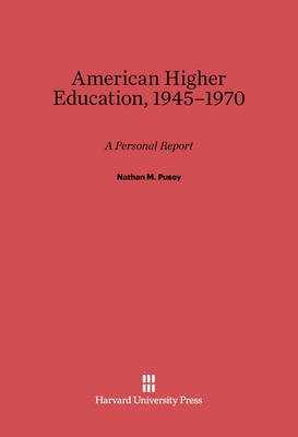 American Higher Education, 1945-1970(English, Electronic book text, Pusey Nathan M.)
