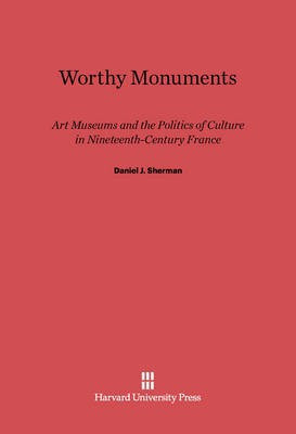 Worthy Monuments(English, Electronic book text, Sherman Daniel J.)