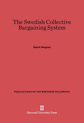 The Swedish Collective Bargaining System(English, Electronic book text, Norgren Paul H.)