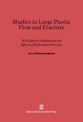 Studies in Large Plastic Flow and Fracture(English, Electronic book text, Bridgman Percy Williams)
