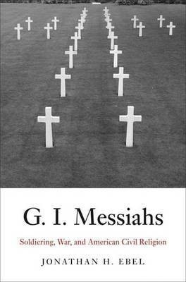 G.I. Messiahs(English, Electronic book text, Ebel Jonathan H)