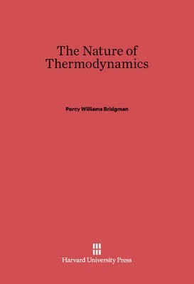 The Nature of Thermodynamics(English, Electronic book text, Bridgman Percy Williams)