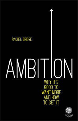 Ambition: Why It's Good to Want More and How to Get It(English, Electronic book text, Bridge Rachel)