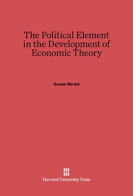 The Political Element in the Development of Economic Theory(English, Electronic book text, Myrdal Gunnar)