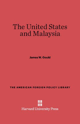 The United States and Malaysia(English, Electronic book text, Gould James W.)