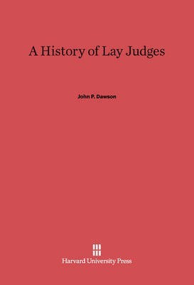 A History of Lay Judges(English, Electronic book text, Dawson John P.)