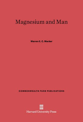Magnesium and Man(English, Electronic book text, Wacker Warren E. C.)