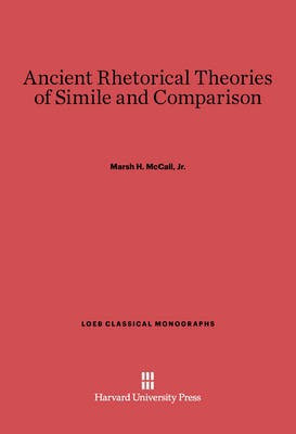 Ancient Rhetorical Theories of Simile and Comparison(English, Electronic book text, McCall, Jr. Marsh H.)