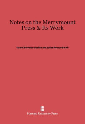 Notes on the Merrymount Press & Its Work(English, Electronic book text, Updike Daniel Berkeley)