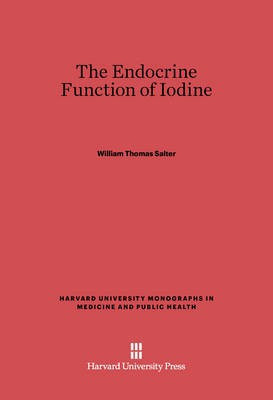 The Endocrine Function of Iodine(English, Electronic book text, Salter William Thomas)