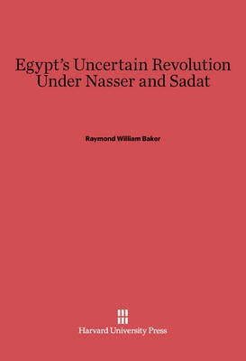 Egypt's Uncertain Revolution Under Nasser and Sadat(English, Electronic book text, Baker Raymond William)
