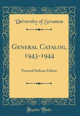 General Catalog, 1943-1944: National Defense Edition (Classic Reprint)(English, Hardcover, Scranton University of)