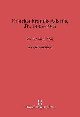 Charles Francis Adams, Jr., 1835-1915(English, Electronic book text, Kirkland Edward Chase)