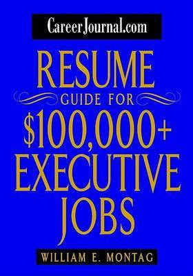 CareerJournal.com Resume Guide for $100,000 + Executive Jobs(English, Electronic book text, Montag William E.)