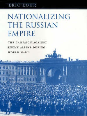 Nationalizing the Russian Empire(English, Hardcover, Lohr Eric)