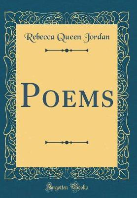 Poems (Classic Reprint)(English, Hardcover, Jordan Rebecca Queen)